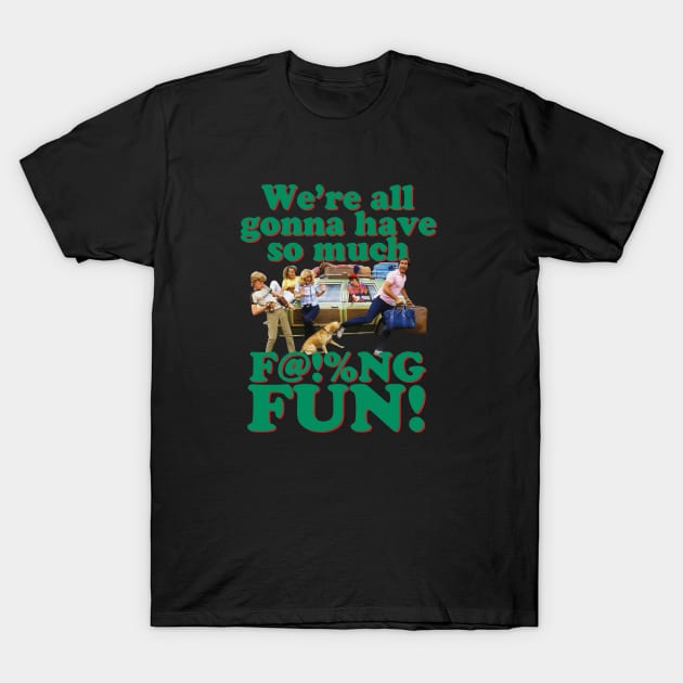 Gon na have so much fun Vacation Chevy Chase Griswold T-Shirt by Leblancd Nashb